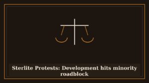Sterlite Protests: Development hits minority roadblock
